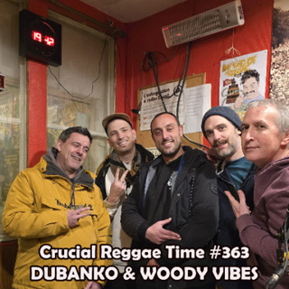 Crucial Reggae Time #363 Dubanko Woody Vibes 2 h 16022025