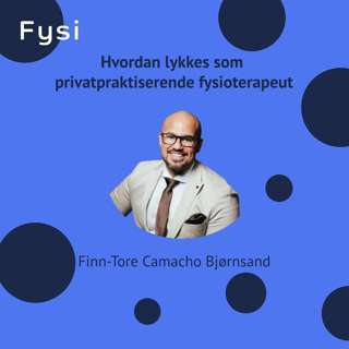 Hvordan lykkes som privatpraktiserende fysioterapeut - Finn-Tore Camacho Bjørnsand