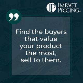 Pricing Table Topics: 10 of Diamonds – Sell to Buyers that Value Your Product the Most