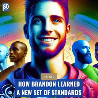 The Porn Reboot Podcast Episode 613: How Brandon Learned a New Set of Standards