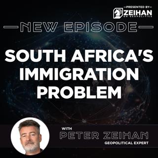 South Africa's Immigration Problem || Peter Zeihan