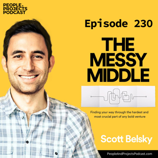 PPP 230 | Helping Your Team Survive The Messy Middle of Projects
