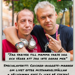 Specialavsnitt: Chicken nuggets-mannen om livet efter misshandelsfällan & det våldsamma exet