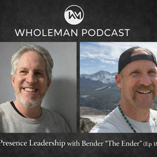 Presence Leadership with Bender "the Ender" (Ep 18)