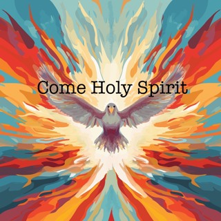 Come Holy Spirit