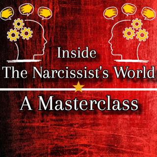 Episode 273: Inside The Narcissist's World: A Masterclass