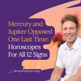 Mercury and Jupiter Opposed One Last Time: Horoscopes For All 12 Signs