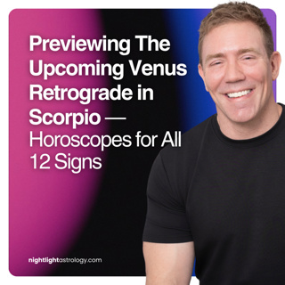 Previewing The Upcoming Venus Retrograde in Scorpio — Horoscopes for All 12 Signs