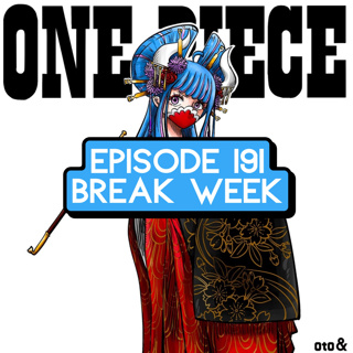 Episode 191: ONE PIECE Break Week & Fan Phone Calls