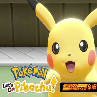 Smash Bros Hands on, Pokemon Hands on, Special Guest Lily Zaldivar, Nintendo Power Cast Ep.103