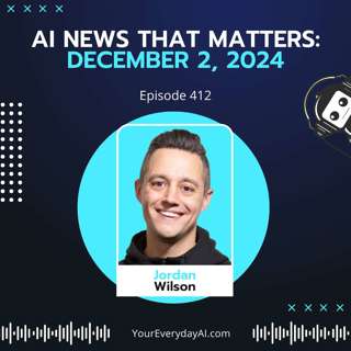 EP 412: AI News That Matters - December 2nd, 2024