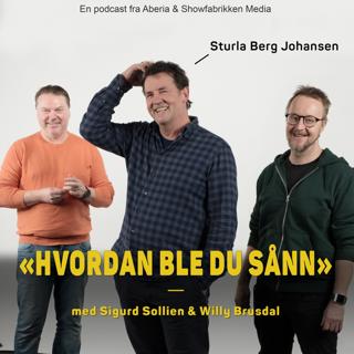 Hvordan ble du sånn, Sturla Berg Johansen