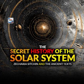The Secret History Of The Solar System - Zechariah Sitchin And The Ancient Texts