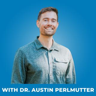 127: Understanding the Gut-Brain Connection - with Dr. Austin Perlmutter