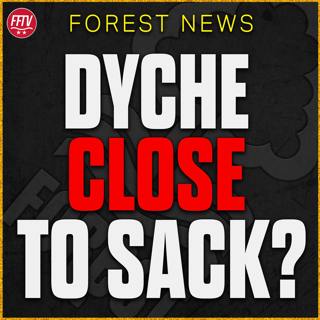 Dyche Under Huge Pressure! One Game To Save His Job? Marinakis Ready To Sack? Nottingham Forest News
