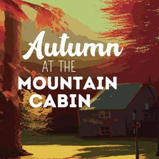 Autumn at the Mountain Cabin