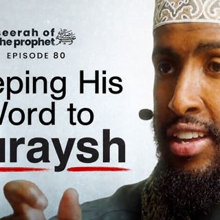 "I Do Not Break Treaties" | Seerah Episode 80 | Ustadh AbdulRahman Hassan