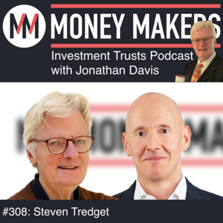 308: Money Makers Investment Trusts Podcast - with Steven Tredget (06 Dec 2025)