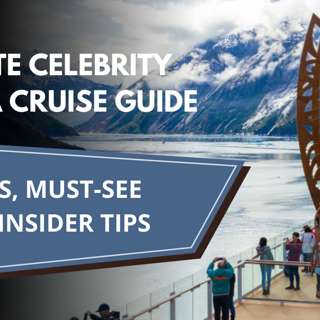 Ultimate Celebrity Alaska Cruise Guide: Top Ships, Must-See Ports & Insider Tips