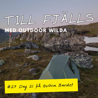#27: Äntligen fjället igen! Dag 21 på Gröna Bandet