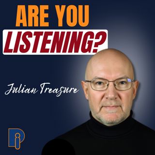 How Listening Makes You a Better Speaker with Julian Treasure