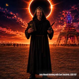 Axis Mundi Burning with Carl Teichrib | CCR 197