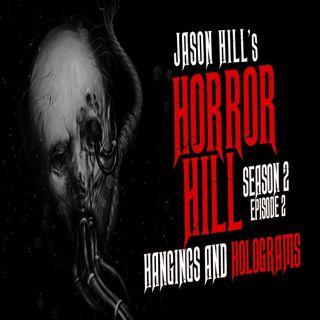 S2 Ep2: S2E02 – "Hangings and Holograms" – Horror Hill