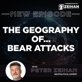 The Geography of… Bear Attacks || Peter Zeihan