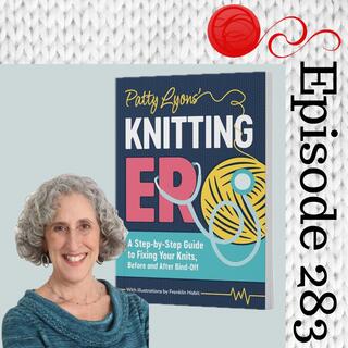 Episode 283 - Knitting ER With Patty Lyons