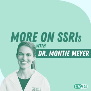 More on SSRIs With Dr. Montie Meyer