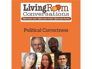 "Political Correctness" a "Living Room Conversation"