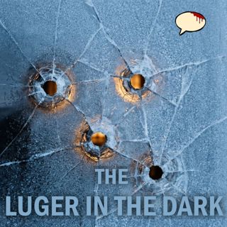 The Luger In The Dark