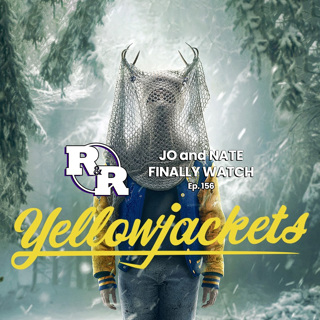 R&R 156: We Told You So: Jo & Nate Survive Yellowjackets
