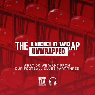 What Do We Want From Our Club? Part Three | TAW Unwrapped
