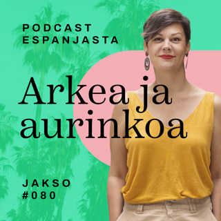 80. Huono äiti Espanjassa, huono äiti Suomessa – kulttuurishokit lapsiarjessa