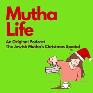 EPISODE 18: The Jewish Mutha's Christmas Special