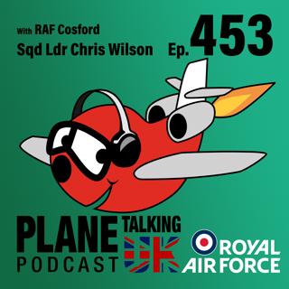 Episode 453 - With RAF Cosford Sqd Ldr Chris Wilson