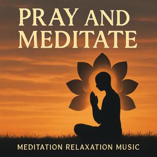 Pray And Meditate Meditation Relaxation Music
