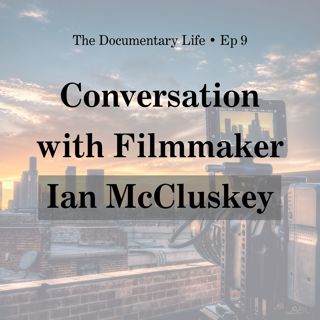 Ian McCluskey Lives a Documentary Life