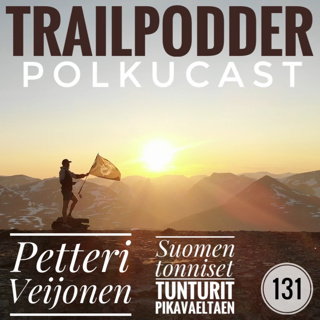 TrailPodder polkucast 131 - Petteri Veijonen: Suomen tonniset tunturit pikavaeltaen