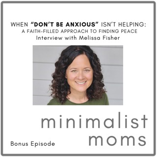 When "Don’t Be Anxious" Isn’t Helping: A Faith-Filled Approach to Finding Peace | Melissa Fisher (Bonus Episode)