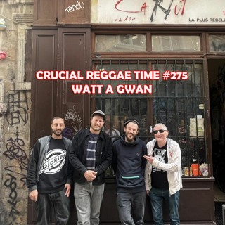 Crucial Reggae Time #275 Watt A Gwan 14052023