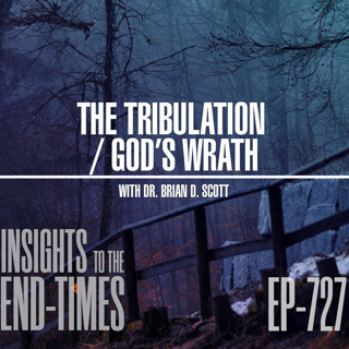 EP-727: The Tribulation / God’s Wrath — satan and his evil forces