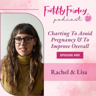 [On-Air Client Session] FFP 400 | Charting To Avoid Pregnancy & To Improve Overall Health | Rachel & Lisa