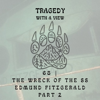 68 | The Wreck of the SS Edmund Fitzgerald - Part 2