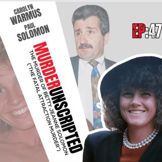 Ep:47 - The Murder of Betty Jeanne Solomon by Carolyn Warmus ("The Fatal Attraction Killer")
