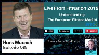 088 Hans Muench: Live From FitNation 2019 - Understanding The European Fitness Market