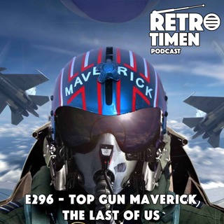 E296 - Top Gun Maveric, The Last Of Us, Top Gun til NES
