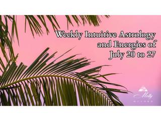 Weekly Intuitive Astrology of July 20 to 27
