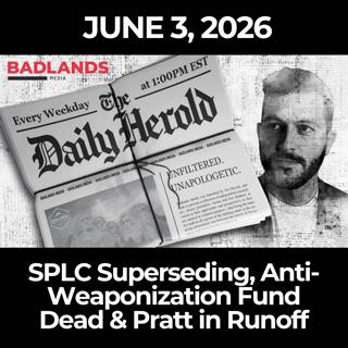 The Daily Herold: 6/3/26 - SPLC Superseding, Anti-Weaponization Fund Dead & Pratt in Runoff